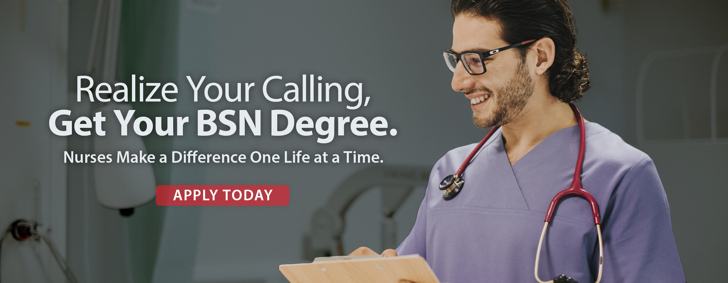 Image of Nurse. Realize Your Calling, Get Your BSN Degree. Nurses Make a Difference One Life at a Time. Apply Today.